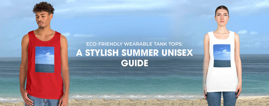 Eco-Friendly Wearable Tank Tops: A Stylish Summer Unisex Guide