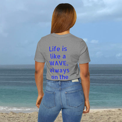 'Life is a Wave' Design -Unisex T-Shirt