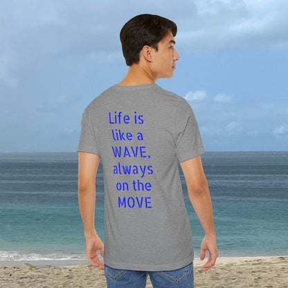 'Life is a Wave' Design -Unisex T-Shirt